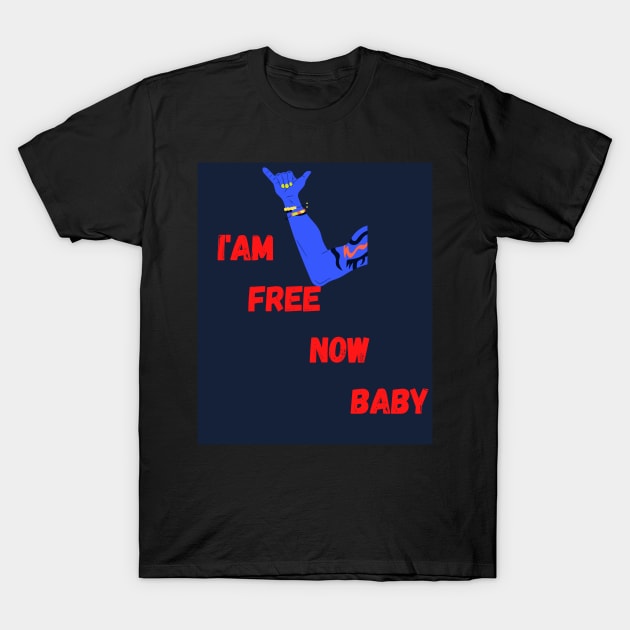 i'am free now baby T-Shirt by brahimovic99